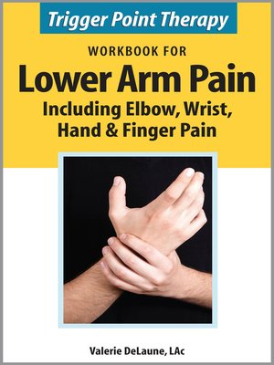 cover image of Trigger Point Therapy Workbook for Lower Arm Pain including Elbow, Wrist, Hand & Finger Pain